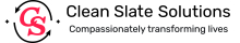 Clean Slate Solutions. Compassionately transforming lives.