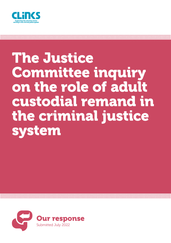Clinks submitted evidence to the Justice Committee inquiry on the role of adult custodial remand in the criminal justice system
